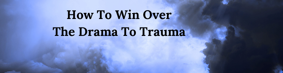 drama of trauma
